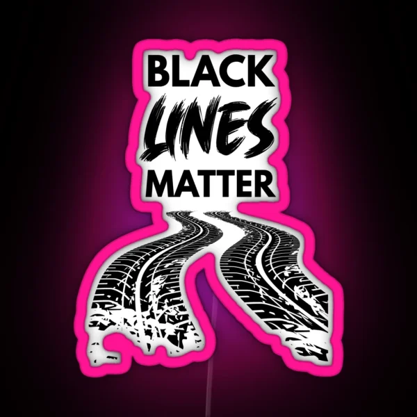 Black Lines Matter Car Guy Gift Car Lover Gift Car Enthusiast Petrol Head Drag Racing Race Car RGB Neon Sign