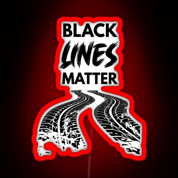 Black Lines Matter Car Guy Gift Car Lover Gift Car Enthusiast Petrol Head Drag Racing Race Car RGB Neon Sign