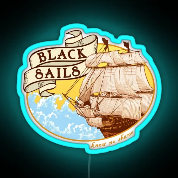 Black Sails Know No Shame RGB Neon Sign