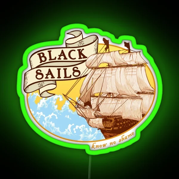 Black Sails Know No Shame RGB Neon Sign