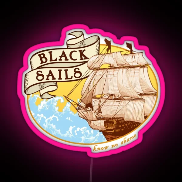 Black Sails Know No Shame RGB Neon Sign