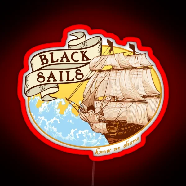 Black Sails Know No Shame RGB Neon Sign