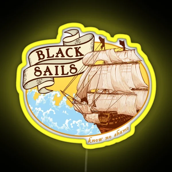 Black Sails Know No Shame RGB Neon Sign