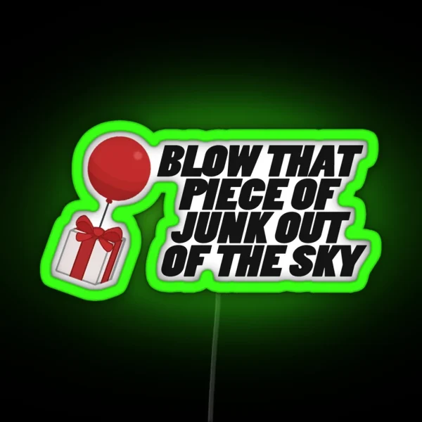 Blow That Piece Of Junk Out Of The Sky RGB Neon Sign