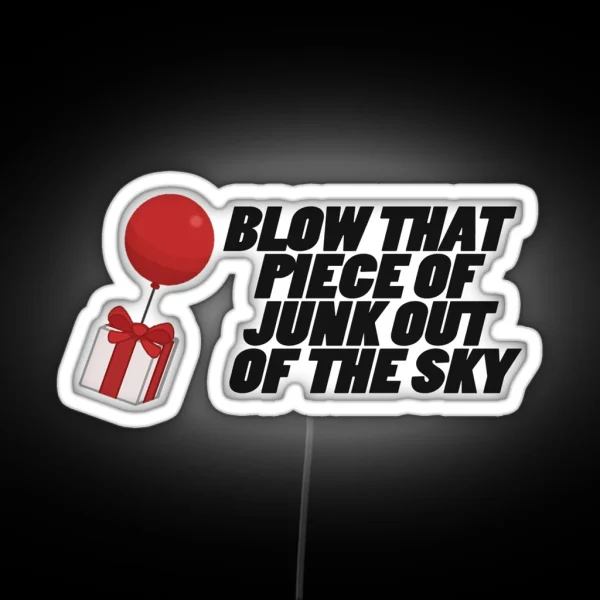 Blow That Piece Of Junk Out Of The Sky RGB Neon Sign