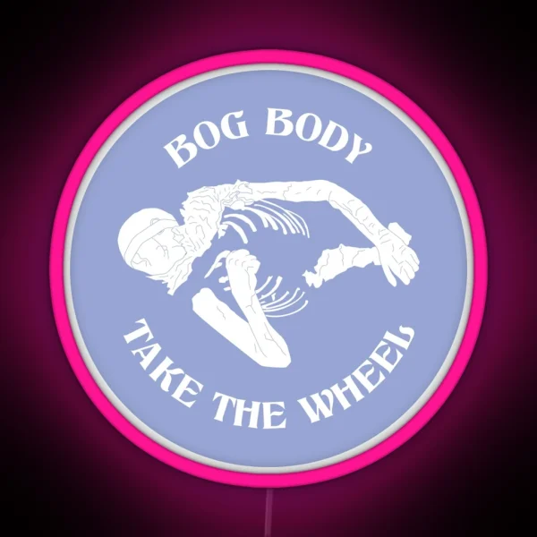 Bog Body Take The Wheel Version 2 Circle RGB Neon Sign