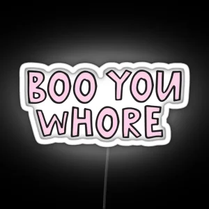 Boo You Whore RGB Neon Sign