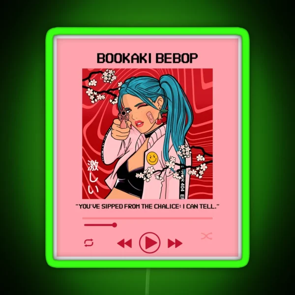 Bookaki Bebop You Ve Sipped From The Chalice I Can Tell RGB Neon Sign