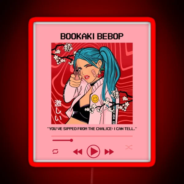 Bookaki Bebop You Ve Sipped From The Chalice I Can Tell RGB Neon Sign