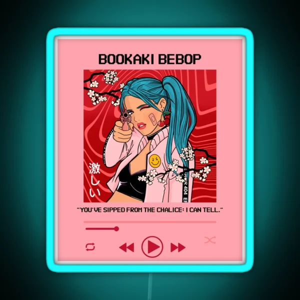 Bookaki Bebop You Ve Sipped From The Chalice I Can Tell RGB Neon Sign
