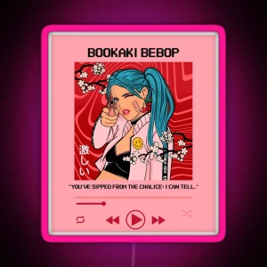 Bookaki Bebop You Ve Sipped From The Chalice I Can Tell On Pink Red Gray RGB Neon Sign