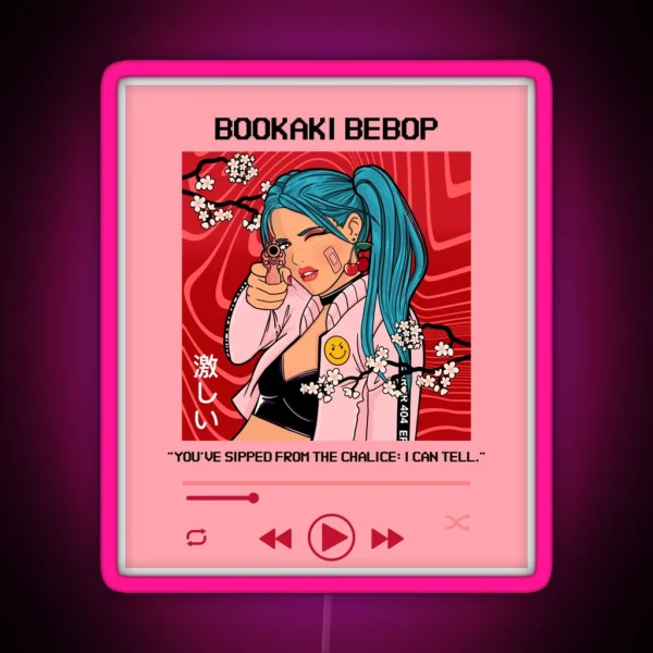 Bookaki Bebop You Ve Sipped From The Chalice I Can Tell RGB Neon Sign