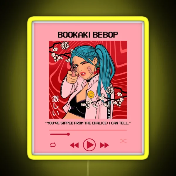 Bookaki Bebop You Ve Sipped From The Chalice I Can Tell RGB Neon Sign
