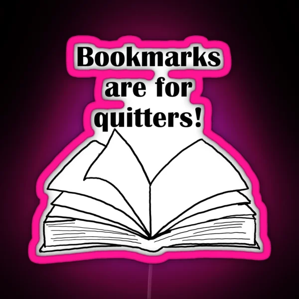 Bookmarks Are For Quitters RGB Neon Sign