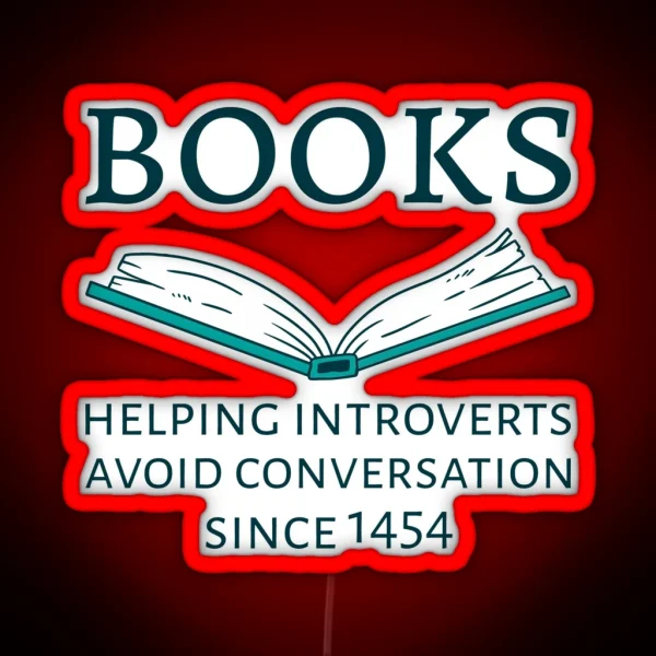 Books Helping Introverts Avoid Conversation Since 1454 I RGB Neon Sign