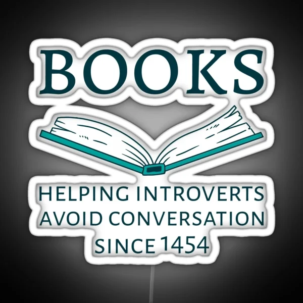 Books Helping Introverts Avoid Conversation Since 1454 I RGB Neon Sign