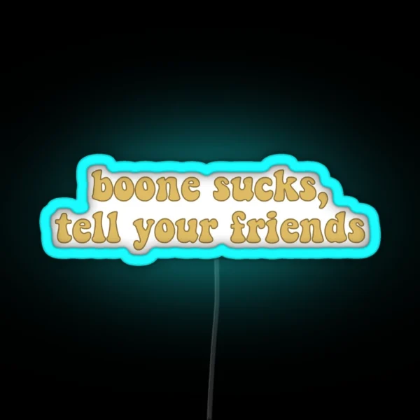 Boone Sucks Tell Your Friends RGB Neon Sign