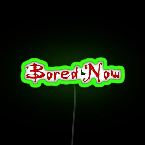 Bored Now Red RGB Neon Sign