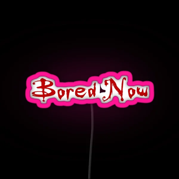 Bored Now Red RGB Neon Sign