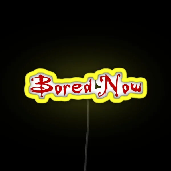 Bored Now Red RGB Neon Sign
