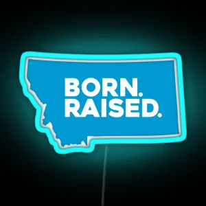 Born And Raised Montana RGB Neon Sign