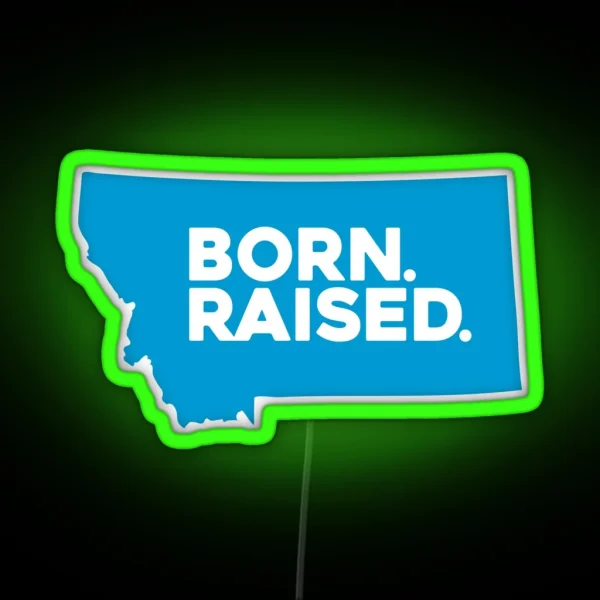 Born And Raised Montana RGB Neon Sign