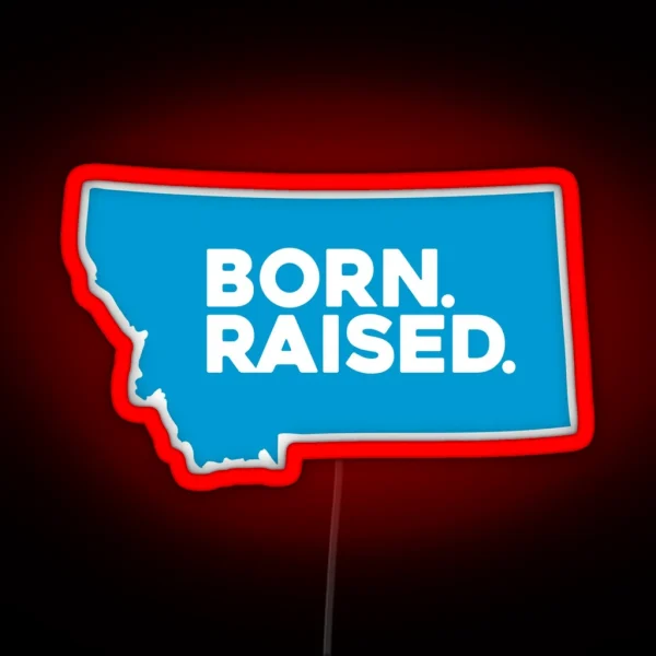 Born And Raised Montana RGB Neon Sign