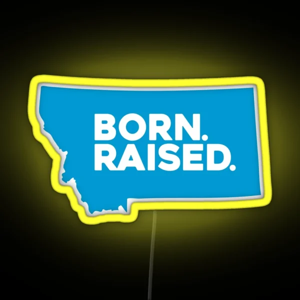 Born And Raised Montana RGB Neon Sign