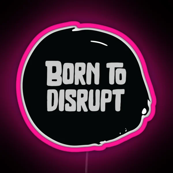 Born To Disrupt RGB Neon Sign