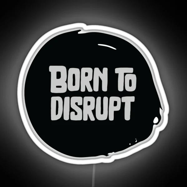 Born To Disrupt RGB Neon Sign