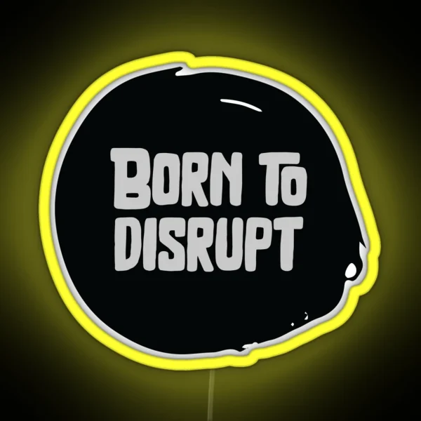 Born To Disrupt RGB Neon Sign