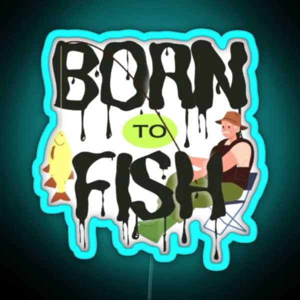 Born To Fish RGB Neon Sign