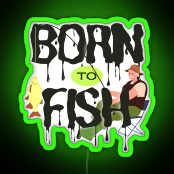 Born To Fish RGB Neon Sign