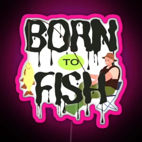 Born To Fish RGB Neon Sign