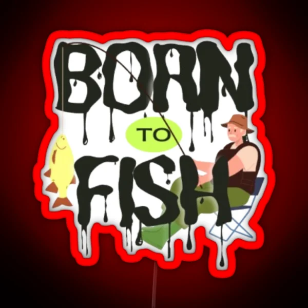 Born To Fish RGB Neon Sign