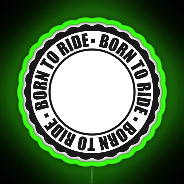 Born To Ride Circle Round Stamp Wheel Motto Wheel Driving License Frame Write Frame Empty Celebrate Gift Text Banner RGB Neon Sign