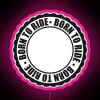 Born To Ride Circle Round Stamp Wheel Motto Wheel Driving License Frame Write Frame Empty Celebrate Gift Text Banner RGB Neon Sign - Image 6