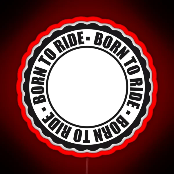 Born To Ride Circle Round Stamp Wheel Motto Wheel Driving License Frame Write Frame Empty Celebrate Gift Text Banner RGB Neon Sign