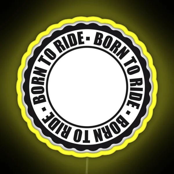 Born To Ride Circle Round Stamp Wheel Motto Wheel Driving License Frame Write Frame Empty Celebrate Gift Text Banner RGB Neon Sign