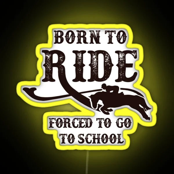 Born To Ride Forced To Go To School RGB Neon Sign