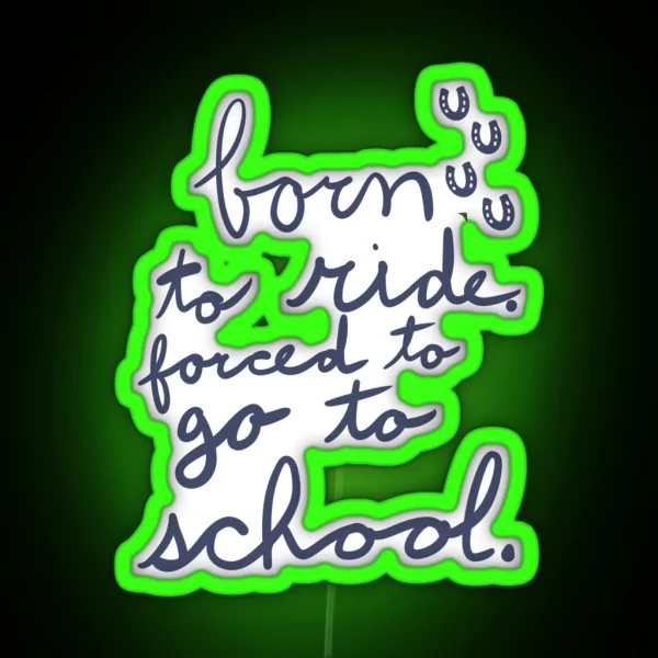 Born To Ride Forced To Go To School RGB Neon Sign