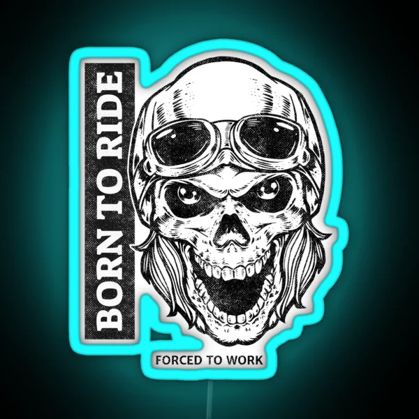 Born To Ride Forced To Work RGB Neon Sign