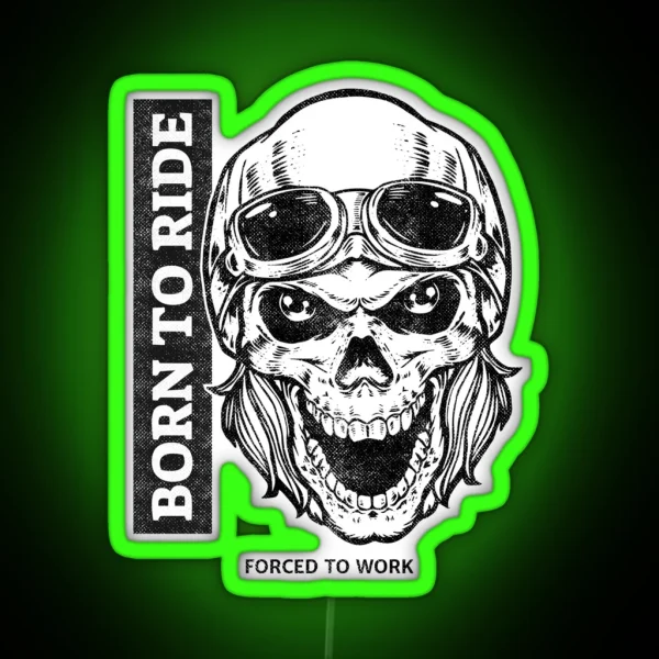 Born To Ride Forced To Work RGB Neon Sign