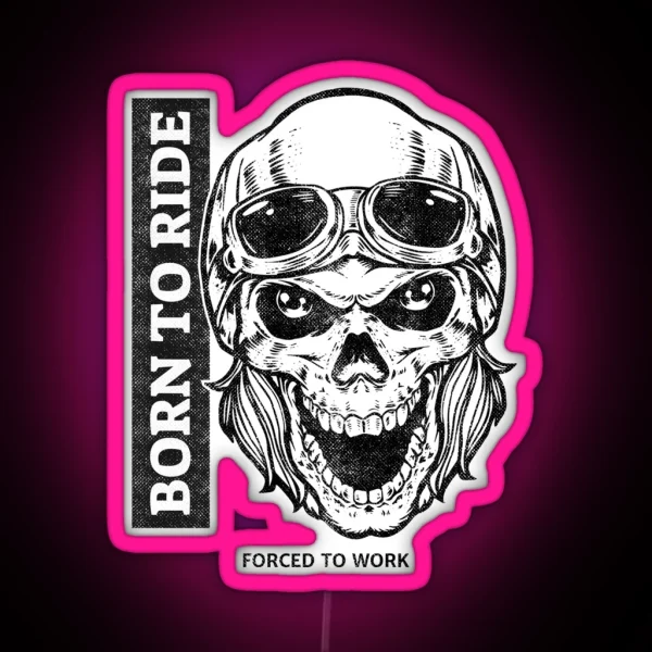 Born To Ride Forced To Work RGB Neon Sign