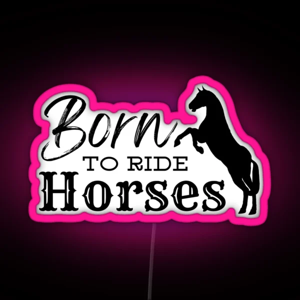 Born To Ride Horses RGB Neon Sign