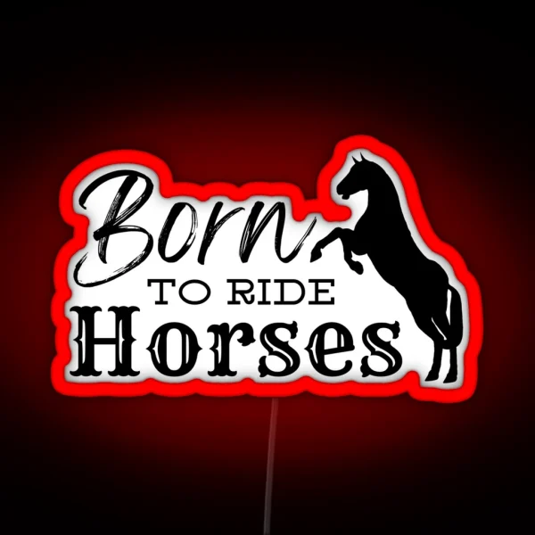 Born To Ride Horses RGB Neon Sign