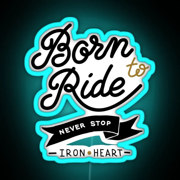 Born To Ride Never Stop RGB Neon Sign