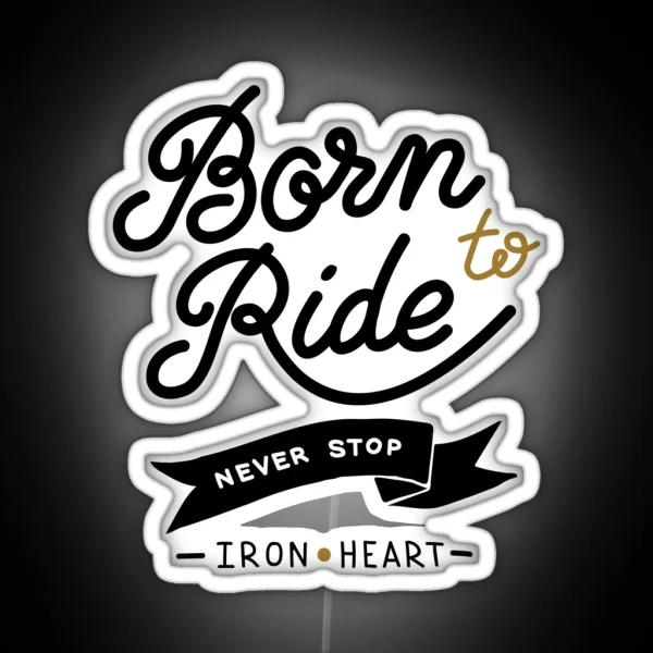 Born To Ride Never Stop RGB Neon Sign