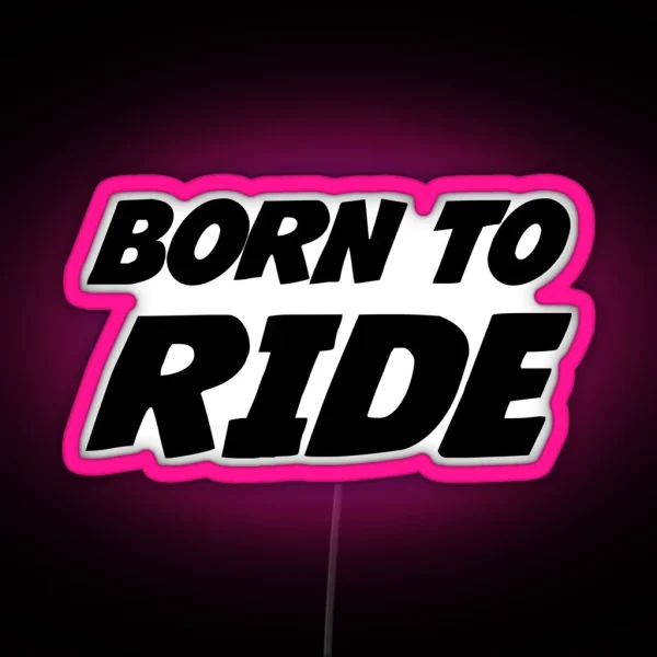 Born To Ride RGB Neon Sign