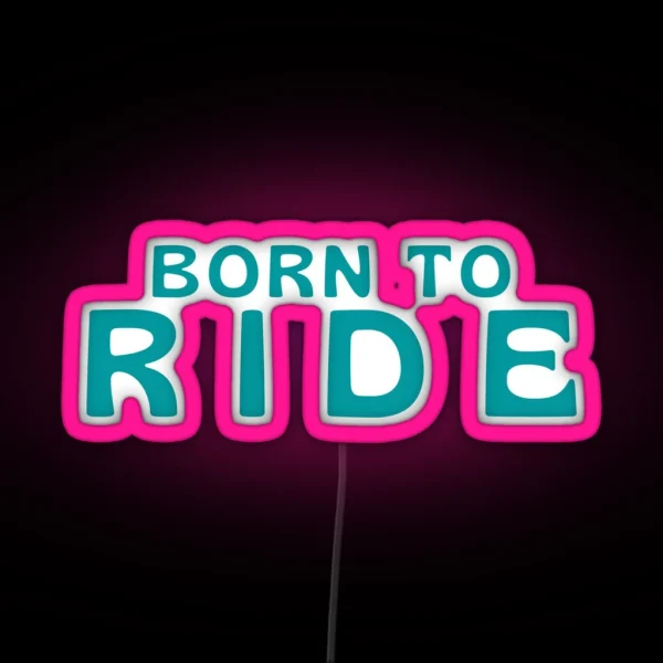 Born To Ride RGB Neon Sign